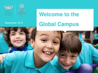 Welcome to the  September 2015  Global Campus  Our family  42 schools  32,000+ students,  over 100