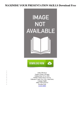 MAXIMISE YOUR PRESENTATION SKILLS Download Free  Author: Ellen Kaye  Number of Pages: 244 pages