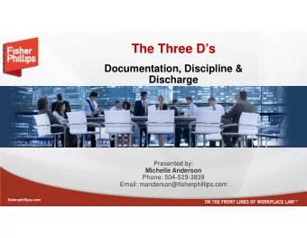 The Three Ds  Documentation, Discipline &amp;  Discharge  Presented by:  Michelle Anderson