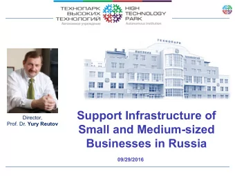 Support Infrastructure of  Director, Prof. Dr. Yury Reutov  Small and Medium-sized Businesses in