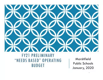 FY21 PRELIMINARY  Marshfield  NEEDS BASED OPERATING  Public Schools  BUDGET  January, 2020  1