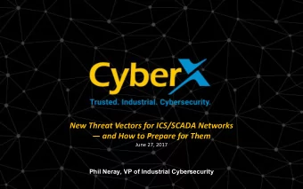 New Threat Vectors for ICS/SCADA Networks   and How to Prepare for Them  June 27, 2017  Phil