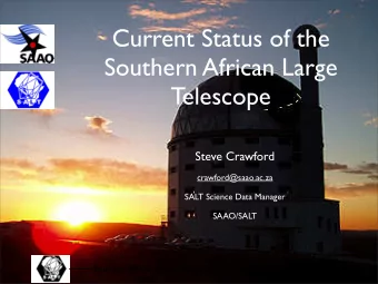 Current Status of the  Southern African Large  Telescope  Steve Crawford  crawford@saao.ac.za  SALT