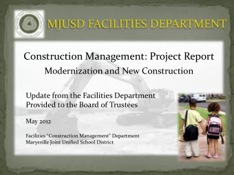 MJUSD FACILITIES DEPARTMENT  Construction Management: Project Report  Modernization and New