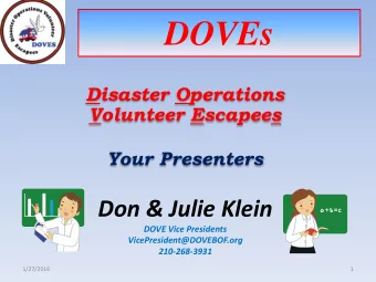 DOVEs  Disaster Operations  Volunteer Escapees  Your Presenters  Don &amp; Julie Klein  DOVE Vice