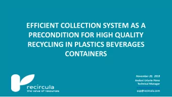 PRECONDITION FOR HIGH QUALITY  RECYCLING IN PLASTICS BEVERAGES  CONTAINERS  November 20,  2018