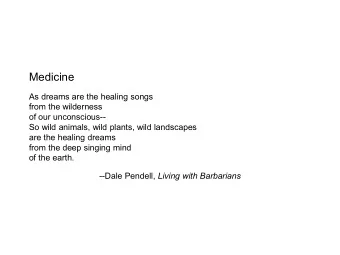 Medicine  As dreams are the healing songs  from the wilderness  of our unconscious--  So wild