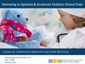 Partnering to Optimize &amp; Accelerate Pediatric Clinical Trials  Update on Collaborative