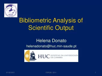 Scientific Output  Helena Donato  helenadonato@huc.min-saude.pt  21-03-2011  FSPOG  2011  1  Topics