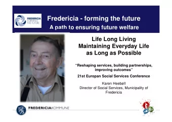 Fredericia - forming the future  A path to ensuring future welfare  Life Long Living  Maintaining