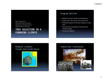 TREE SELECTION IN A  Tying it all together  CHANGING CLIMATE  Midwest climate:  Industrial