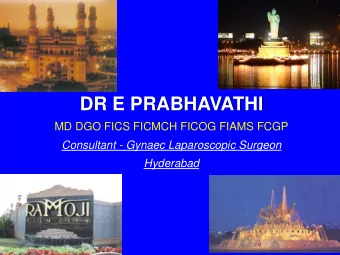 DR E PRABHAVATHI  MD DGO FICS FICMCH FICOG FIAMS FCGP  Consultant - Gynaec Laparoscopic Surgeon