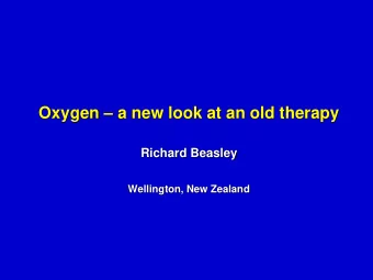 Oxygen  a new look at an old therapy  Richard Beasley  Wellington, New Zealand  Conflict of