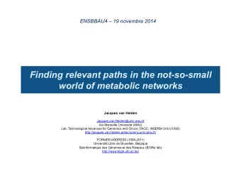 Finding relevant paths in the not-so-small  world of metabolic networks  Jacques van Helden