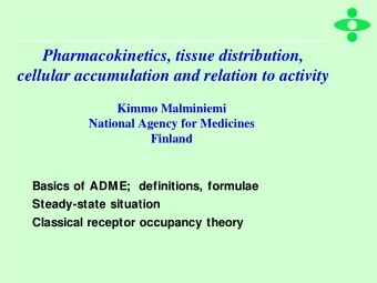 Pharmacokinetics, tissue distribution,  cellular accumulation and relation to activity  Kimmo
