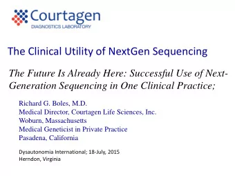 The Clinical Utility of NextGen Sequencing  The Future Is Already Here: Successful Use of Next-