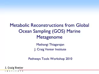 Metabolic Reconstructions from Global  Ocean Sampling (GOS) Marine  Metagenome  Mathangi