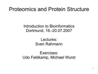 Proteomics and Protein Structure  Introduction to Bioinformatics  Dortmund, 16.-20.07.2007