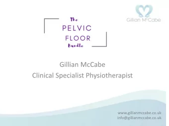 Clinical Specialist Physiotherapist  www.gillianmccabe.co.uk  info@gillianmccabe.co.uk  Session