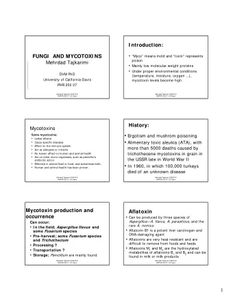 Fumonisins  Ochratoxins  Produced primarily by Fusariun  Produced by Aspergillus and