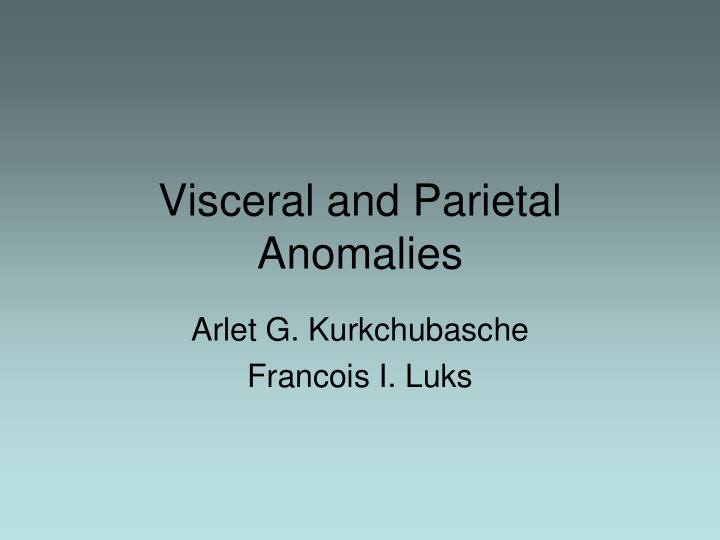 visceral and parietal anomalies