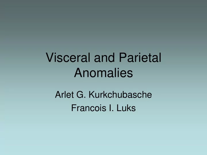 visceral and parietal anomalies