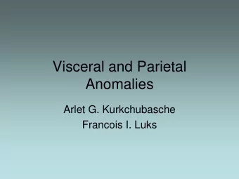Visceral and Parietal  Anomalies  Arlet G. Kurkchubasche  Francois I. Luks  Role of fetal diagnosis