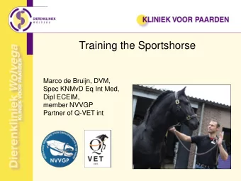 Training the Sportshorse  Marco de Bruijn, DVM,  Spec KNMvD Eq Int Med,  Dipl ECEIM,  member NVVGP