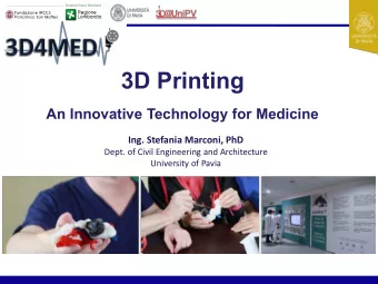 3D Printing  An Innovative Technology for Medicine  Ing. Stefania Marconi, PhD  Dept. of Civil