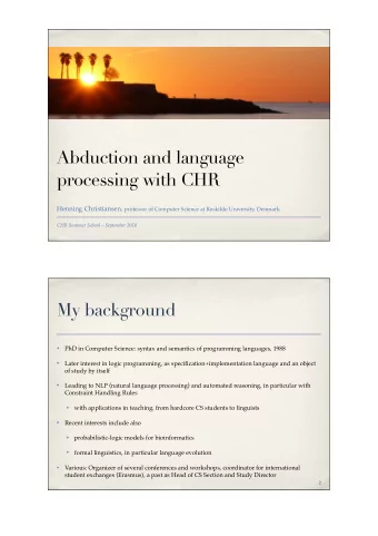 Abduction and language  processing with CHR Henning Christiansen, professor of Computer Science at
