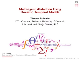 Multi-agent Abduction Using  Doxastic Temporal Models  Thomas Bolander  DTU Compute, Technical