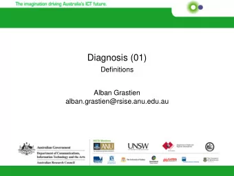 Diagnosis (01)  Definitions  Alban Grastien  alban.grastien@rsise.anu.edu.au  Presentation  1