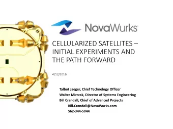 INITIAL EXPERIMENTS AND  THE PATH FORWARD  4/12/2016  Talbot Jaeger, Chief Technology Officer