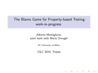 The Blame Game for Property-based Testing:  work-in-progress  Alberto Momigliano,  joint work with