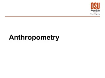 Anthropometry  Anthropometry  -  anthropo-  man  -  -metria  measuring
