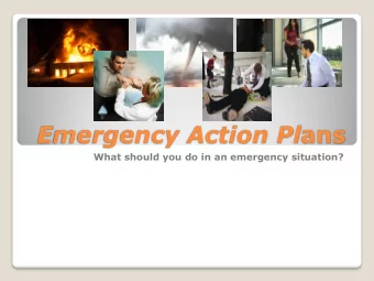 Emergency Action Pl ans  What should you do in an emergency situation? An Emergency Action Plan