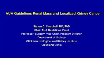 Steven C. Campbell, MD, PhD  Chair AUA Guidelines Panel  Professor  Surgery, Vice Chair, Program