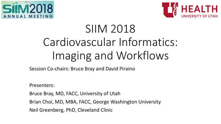 siim 2018 cardiovascular informatics imaging and workflows