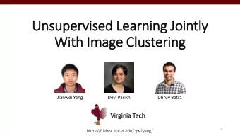 Wit  ith Im  Image Clu  lustering  Jianwei Yang  Devi Parikh  Dhruv Batra  Vir  irgin  inia  ia