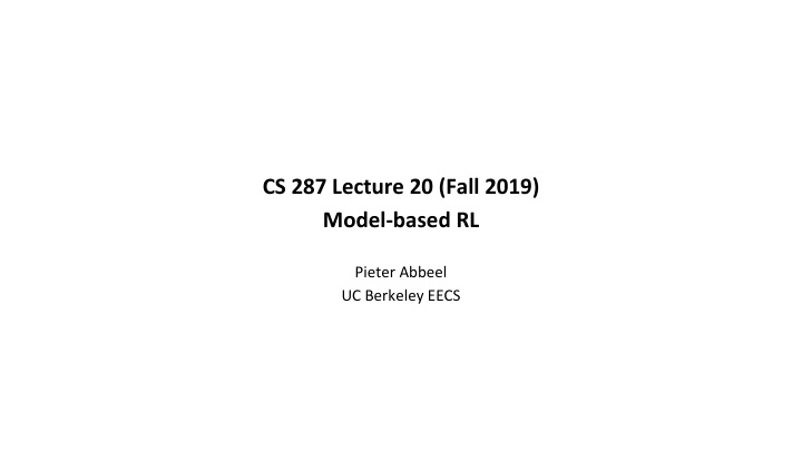 cs 287 lecture 20 fall 2019 model based rl