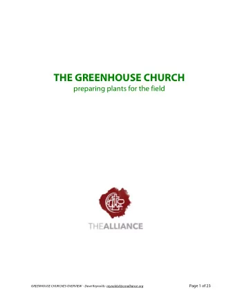 THE GREENHOUSE CHURCH preparing plants for the field Page 1 of 23 GREENHOUSE CHURCHES OVERVIEW  -