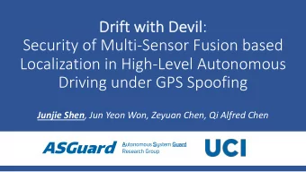 vil :  Dri  Drift  ft with  th De  Devi  Security of Multi-Sensor Fusion based  Localization in