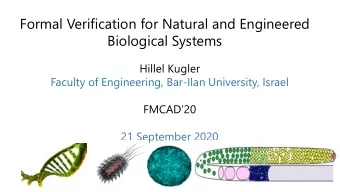 Biological Systems  Hillel Kugler  Faculty of Engineering, Bar-Ilan University, Israel  FMCAD20
