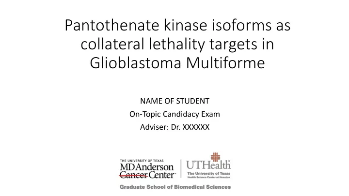 pantothenate kinase isoforms as collateral lethality