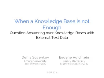 When a Knowledge Base is not  Enough  Question Answering over Knowledge Bases with  External Text