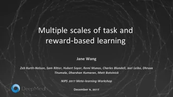 Multiple scales of task and reward - based learning  Jane Wang Zeb Kurth - Nelson , Sam Ritter ,