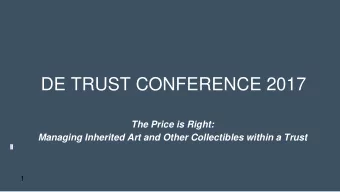 DE TRUST CONFERENCE 2017  The Price is Right:  Managing Inherited Art and Other Collectibles within