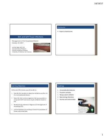 10/19/17  Disclosures  I have no disclosures.  Skin and Soft Tissue Infections  Management of the