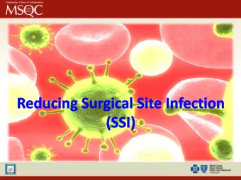 SSI Total = Superficial, Deep, &amp; Organ/Space  Deep Incisional SSI  Organ/Space SSI Superficial
