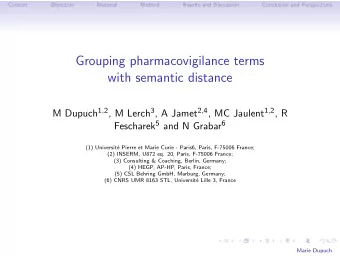 Grouping pharmacovigilance terms  with semantic distance M Dupuch 1 , 2 , M Lerch 3 , A Jamet 2 , 4